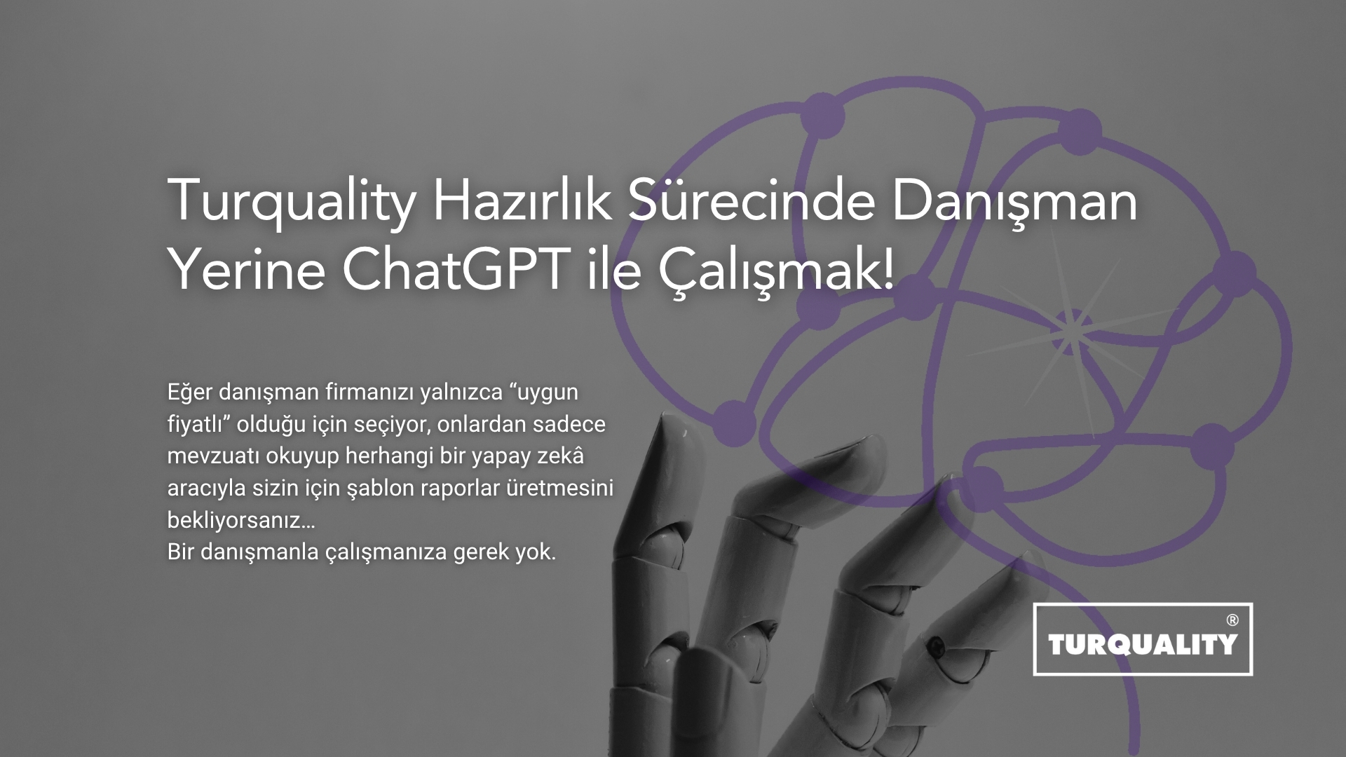 Turquality Hazırlık Sürecinde Danışman Yerine ChatGPT ile Çalışmak!